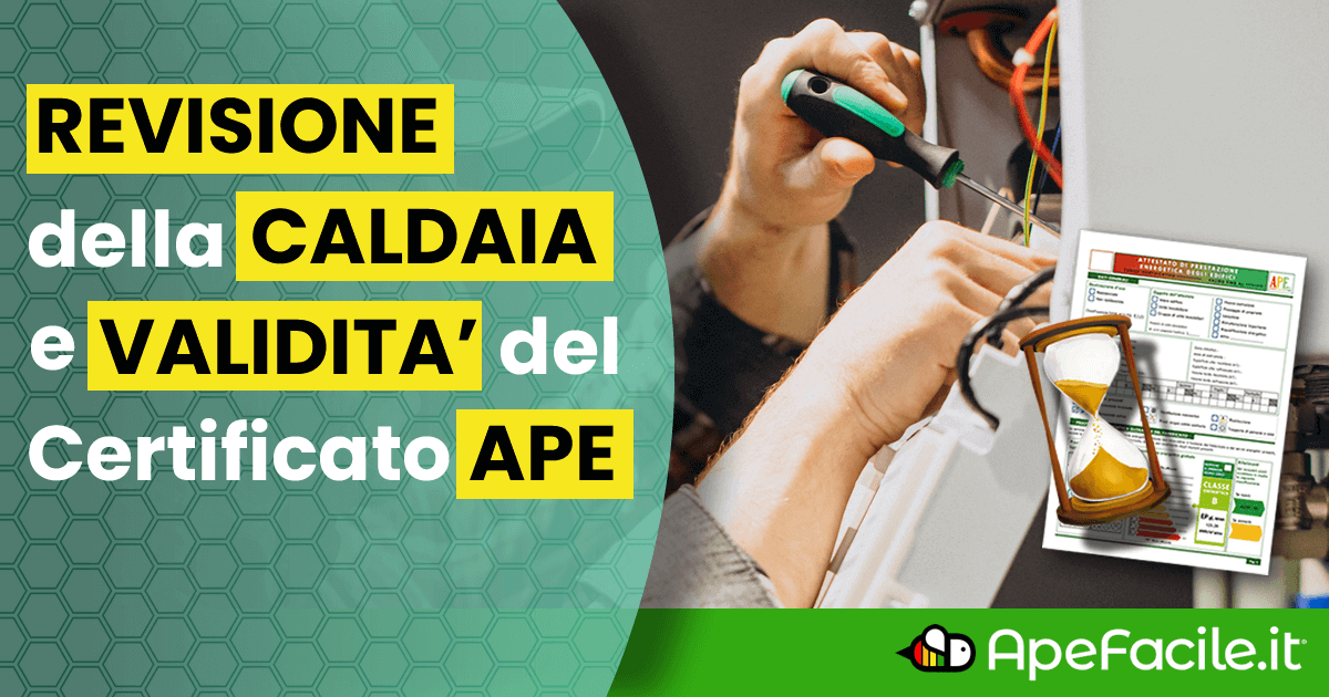 Revisione della Caldaia e Validità del Certificato APE