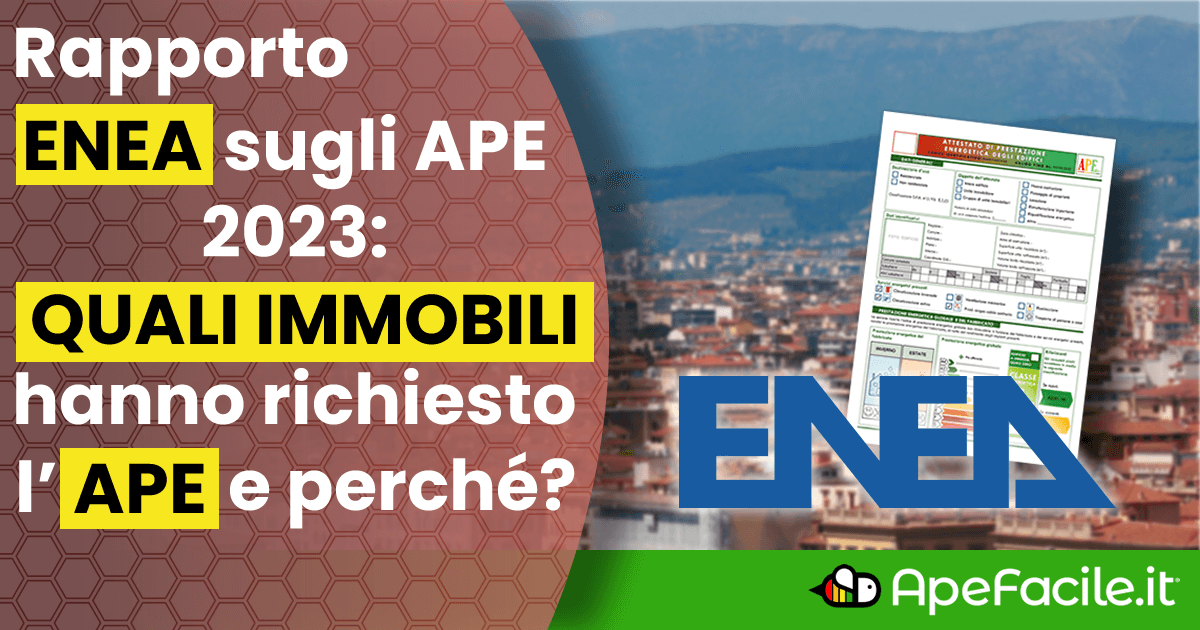 Rapporto annuale ENEA sulla Certificazione Energetica degli Edifici 2023: per quali immobili è stato richiesto l’Attestato APE?