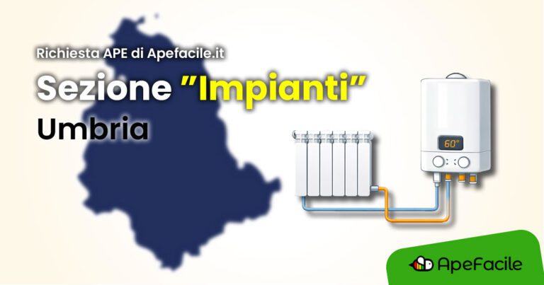 Come compilare la sezione “Impianti” nella Richiesta APE di Apefacile.it per l’Umbria