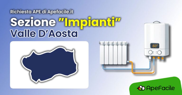 Come compilare la sezione “Impianti” nella Richiesta APE di Apefacile.it per la Valle D’Aosta